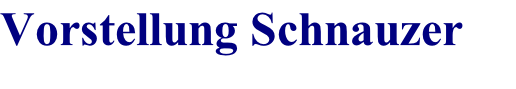 Vorstellung Schnauzer