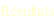 Résultats